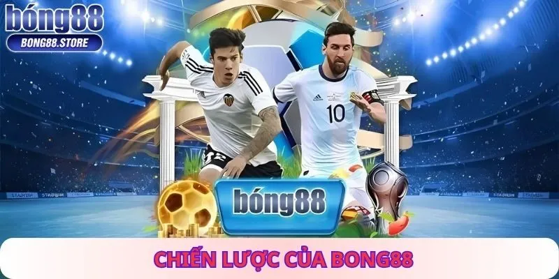 Chiến Lược Của Bong88