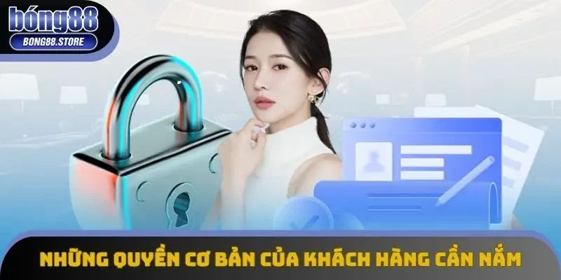 Những quyền cơ bản của khách hàng cần nắm