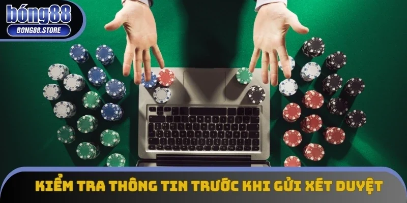 Kiểm tra kỹ thông tin trước khi gửi yêu cầu xét duyệt