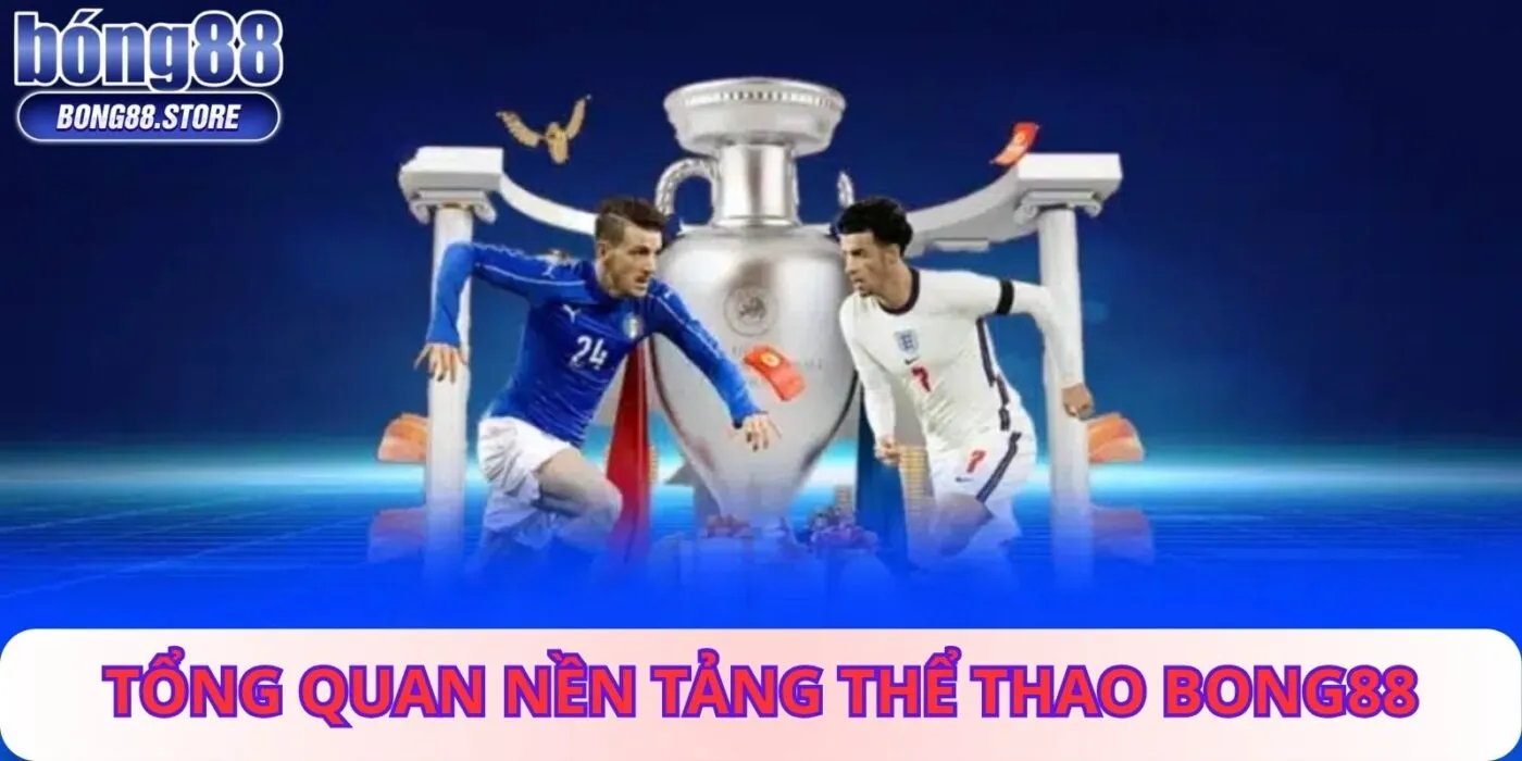 Tổng Quan Nền Tảng Thể Thao BONG88